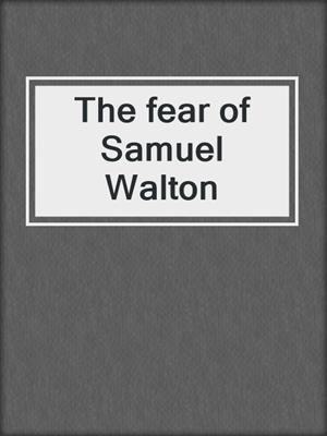 The fear of Samuel Walton