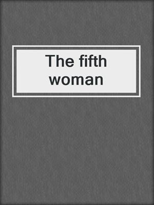 The fifth woman