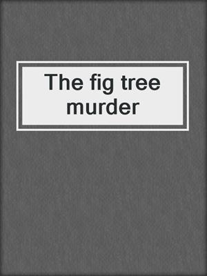 The fig tree murder