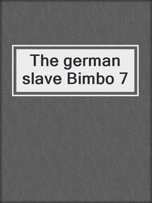 cover image of The german slave Bimbo 7