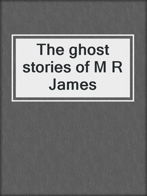 The ghost stories of M R James