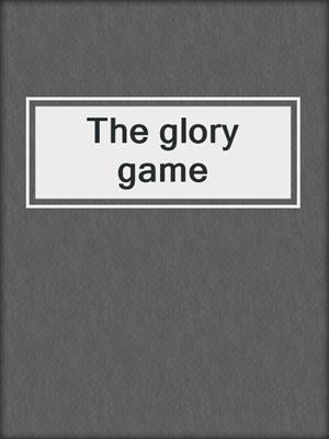 The glory game