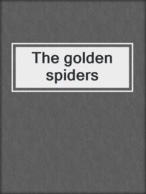 The golden spiders