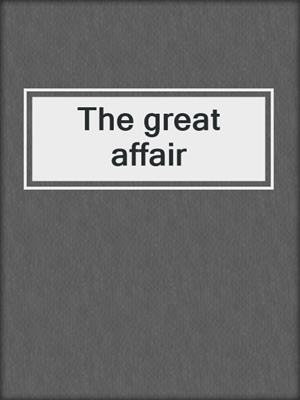 The great affair
