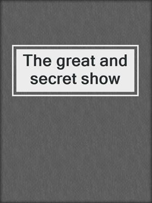 The great and secret show