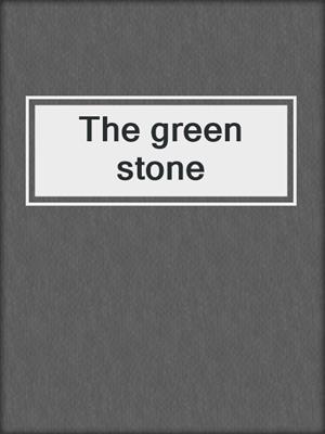 The green stone