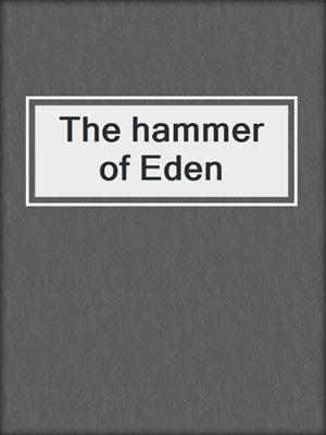 The hammer of Eden