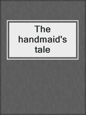 The handmaid's tale