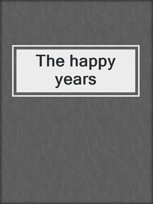 The happy years