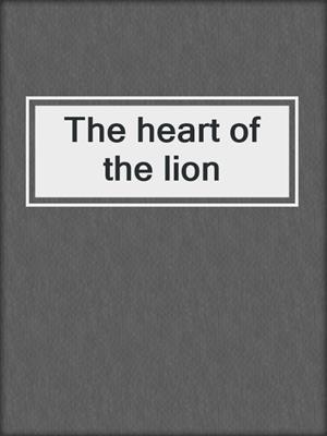 The heart of the lion