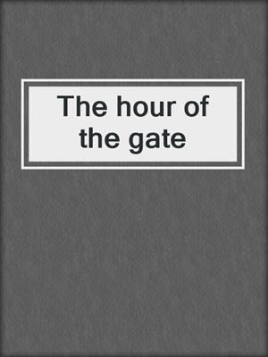 The hour of the gate