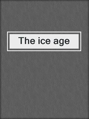 The ice age