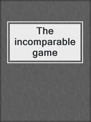 The incomparable game