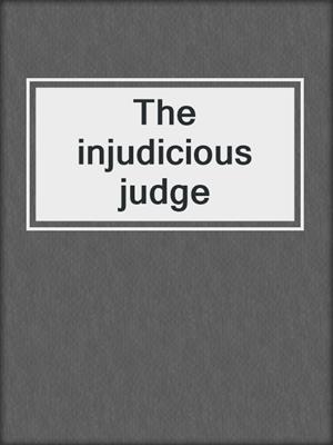 The injudicious judge