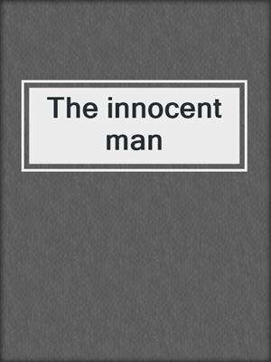 The innocent man