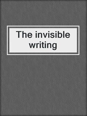The invisible writing