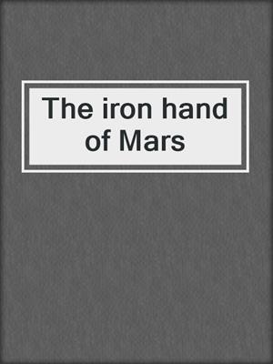 The iron hand of Mars