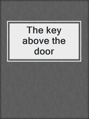The key above the door