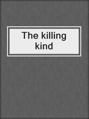 The killing kind