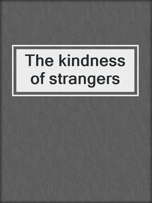 The kindness of strangers