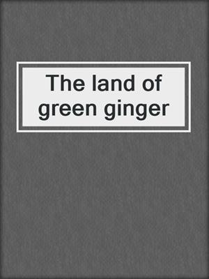 The land of green ginger