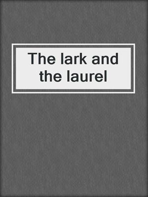 The lark and the laurel