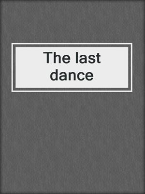 The last dance