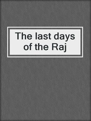 The last days of the Raj