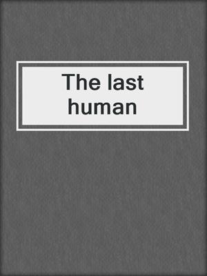 The last human