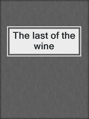 The last of the wine