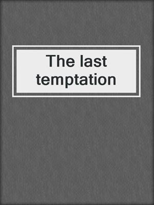 The last temptation