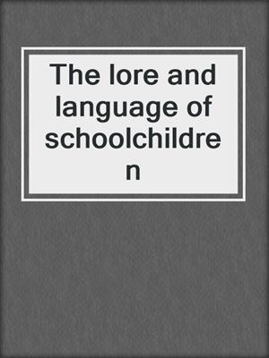 The lore and language of schoolchildren