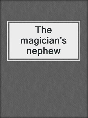 The magician's nephew