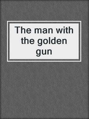 The man with the golden gun