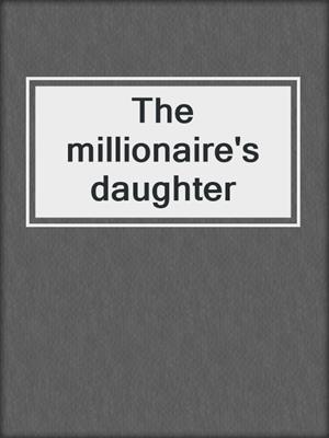The millionaire's daughter