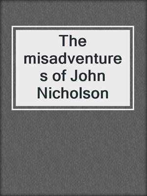 The misadventures of John Nicholson