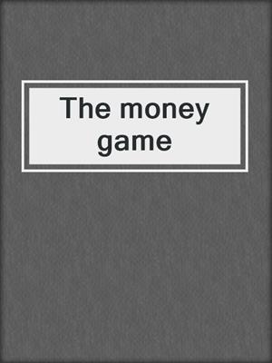 The money game