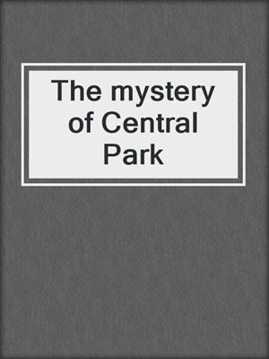 cover image of The mystery of Central Park