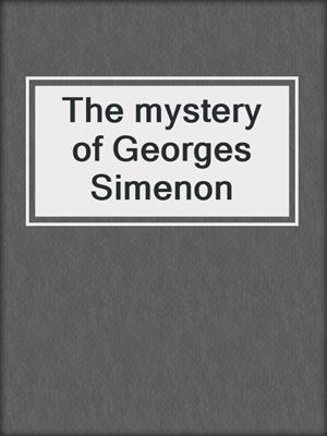 The mystery of Georges Simenon