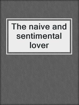 The naive and sentimental lover