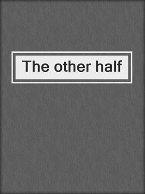 The other half