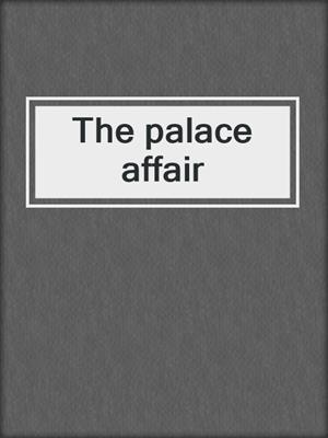 The palace affair