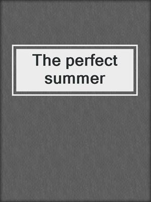 The perfect summer