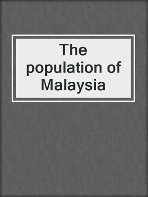 The population of Malaysia
