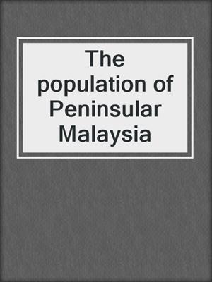 The population of Peninsular Malaysia