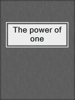 The power of one