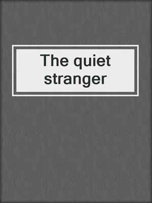 The quiet stranger