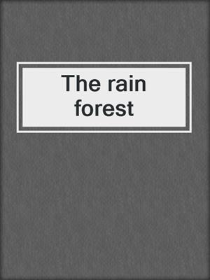 The rain forest