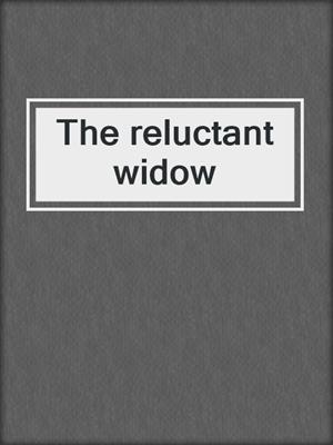 The reluctant widow