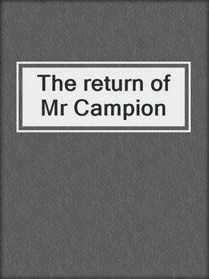 The return of Mr Campion